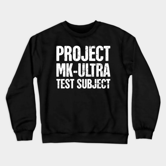 Conspiracy Theory Project MKUltra / MK ULTRA Crewneck Sweatshirt by MeatMan